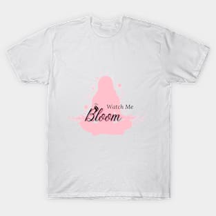 Watch Me Bloom T-Shirt